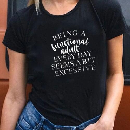 Being A Functional Adult Every Day Graphic T-shirt Women Letters Printed Tops Loose Casual Femme Streetwear 2021 New Style Tee