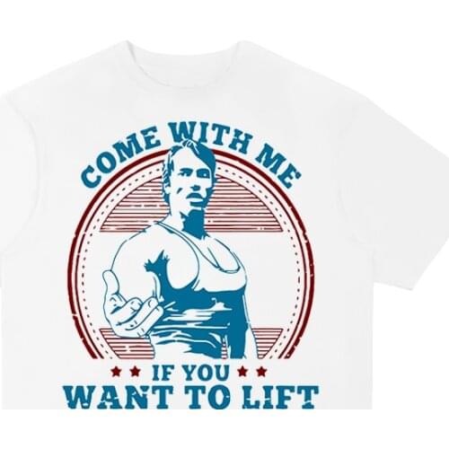 Come With me if you want lift Arnold Schwarzenegger T Shirt casual Mens Hipster Fitness T-shirts Summer Tops Tee shirt camiseta