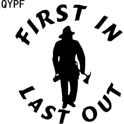 QYPF 14.2cm*15.8cm Solemnly Fireman FIRET IN LAET OUT Become Sense Of Honor Vinyl Car Sticker Exquisite Decal C18-0913
