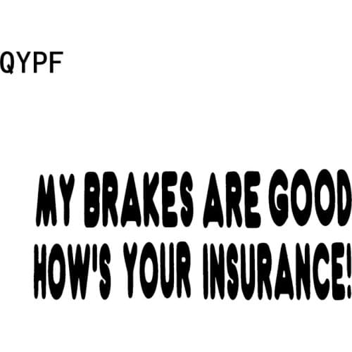QYPF 18cm*7.4cm My Brakes Are Good! Hows Your Insurance? Fun Black Silver Vinyl Decal Car Sticker C15-1486