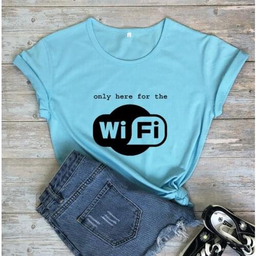 Only here for the WiFi t-shirt WiFi lover internet lover Gift Shirts grunge tumblr camiseta tees women casual tops goth shirt