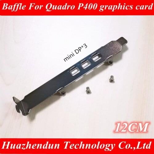 Bezel mini DP * 3 connector for Quadro P400 2G graphics card 12CM full height baffle 5pcs free shipping