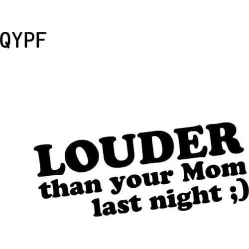 QYPF 15.7CM*6CM Fun LOUDER THAN YOUR MOM LAST NIGHT Car Window Sticker Decal Black Silver Vinyl C15-3163