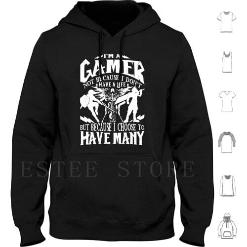 I'M A Gamer. Not Because I Don'T Have A Life , But Because I Choose To Have Many T Shirt Hoodies Final Fantasy