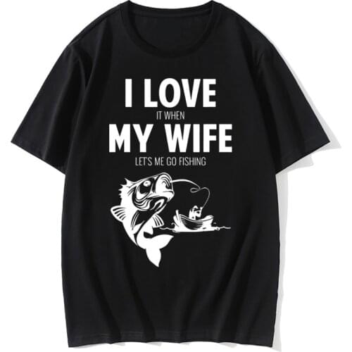 Funny I Love When My Wife Lets Me Go Fishing T-Shirt Awesome Cool Fish Birthday Gift for Husband Boyfriend Tops