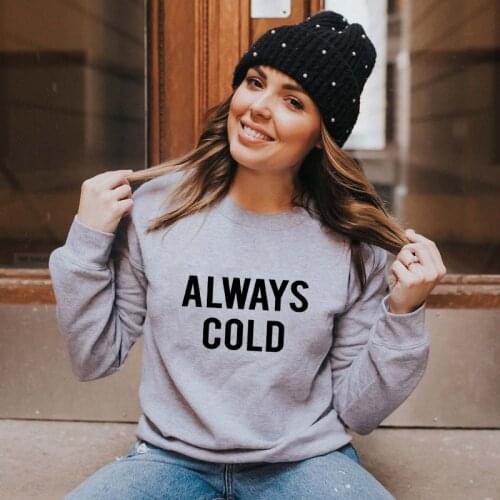 Always Cold 100% Cotton Sweatshirt Casual Women Long Sleeve Jumper Homebody Pullovers Sweatshirts