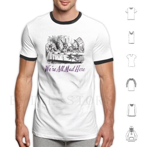 We'Re All Mad Here T Shirt Print Cotton Alice In Quote Alice In Quote Fairytale Aesthetic Purple Mad Madness Crazy Tea Party