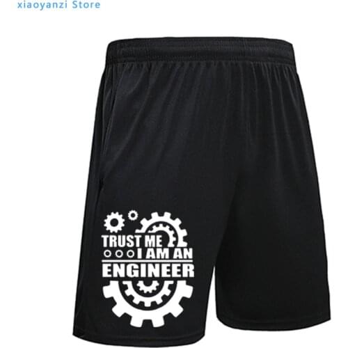 Funny New Fashion running shorts TRUST ME I AM AN ENGINEER FOR LIFE STYLE sports pants men Custom Pattern man casual short pants
