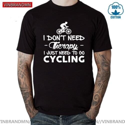 New Arrival Men Summer Fashion T Shirt Biker Cycle printed O-neck T-shirt I don't need Therapy I just need to go cycling Tshirts
