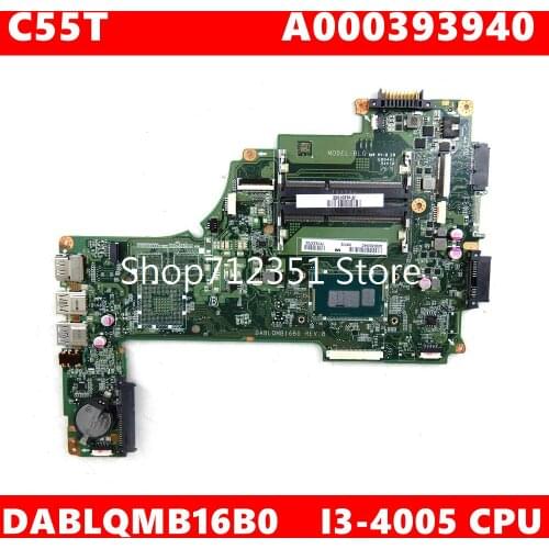 A000393940 C55T I3-4005 Mainboard For TOSHIBA C55T C50-C C55-C DABLQMB16B0 Laptop motherboard 100% Tested
