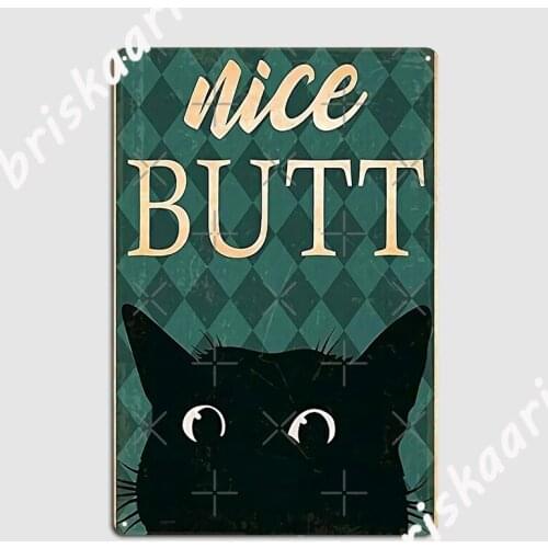 Nice Butt Cat S Metal Sign Decoration Cinema Kitchen pub Garage Plaques Tin sign Posters