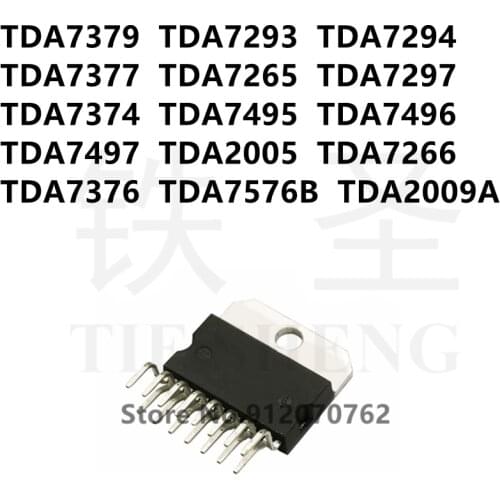 10PCS TDA7379 TDA7293 TDA7294 TDA7377 TDA7265 TDA7297 TDA7374 TDA7495 TDA7496 TDA7497 TDA2005 TDA7266 TDA7376 TDA7576B TDA2009A