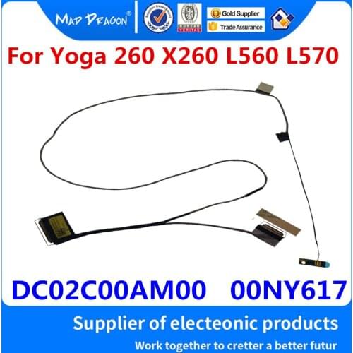 Laptop NEW original LVDS LCD EDP Video cable for lenovo Yoga 260 X260 Thinkpad L560 L570 AILL1 EDP W LED DC02C00AM00 00NY617