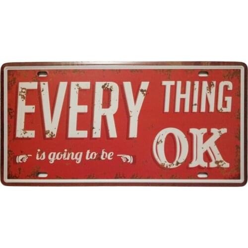 Everything is Going to Be OK Retro Vintage Auto License Plate Tin Sign Embossed Tag Size 6 X 12