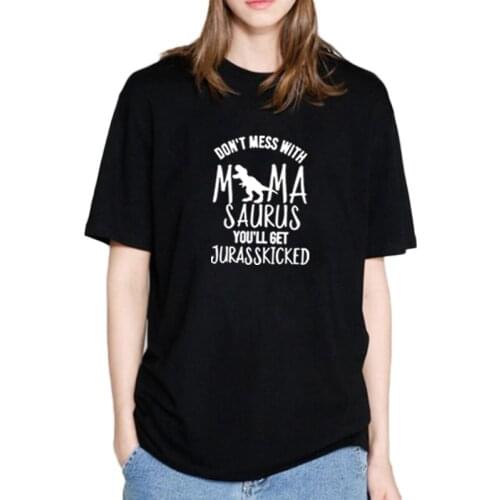 Don't Mess with MamaSaurus Printed T Shirt Women O-neck Short Sleeve Cotton Tshirt Women Loose Tee Shirt Femme Tops