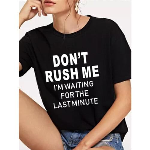 Don't Rush Me Letter Print Yellow T Shirt Women Short Sleeve O Neck Loose Tshirt Women Summer Ladies Tee Shirt Tops Camisetas
