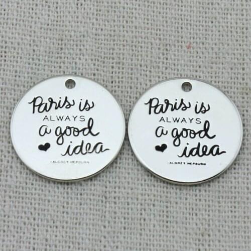 PARIS IS ALWAYS A GOOD IDEA Necklace Pendant,Laser Engraved Charm,2021 trend,Key Chains charms,Bracelets charms,22mm,5Pcs/Lot