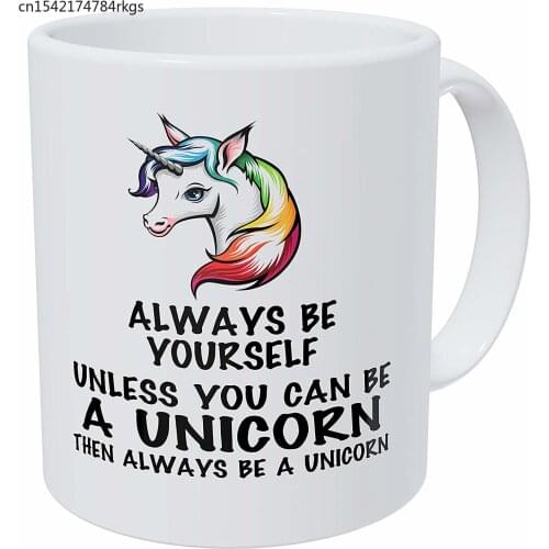 Always Be Yourself Unless You Can Be A Unicorn 11 Ounces Funny Coffee Mug