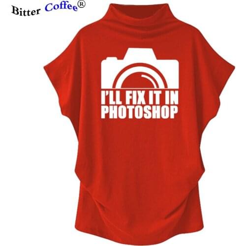 I'll Fix It In Photoshop Women T Shirt Photography Photographer Gift Camera Funny Batwing Sleeve Top Tee Summer Adults T-shirts