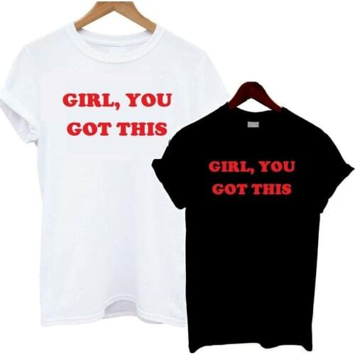 Girl, You Got This T Shirt Tee Statement Slogan Red Letter printed TX6027