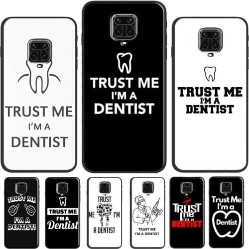 Trust Me I'm A Dentist Phone Case For Xiaomi Redmi Note 10 Pro Cover For Redmi Note 9 8 Pro 9S 8T 9A 9C 9T K40