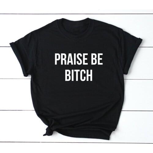 New funny praise be bitch letter print cotton t shirt for men Unisex Graphic Tees casual tops Hipster plus size drop ship
