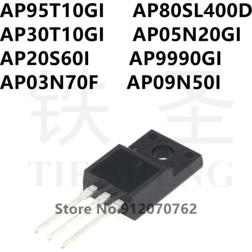 10PCS AP95T10GI AP80SL400D AP30T10GI AP05N20GI AP20S60I AP9990GI AP03N70F AP09N50I TO-220F