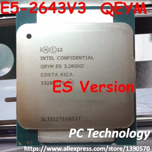 Original Intel Xeon Processor CPU E5 2643V3 ES Version E5-2643V3 3.20GHZ (max3.4GHz) 30M 6-Core LGA2011-3 E5-2643 V3 E5 2643 V3