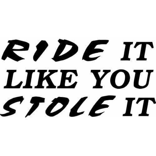 Funny motorcycle Vinyl Decal Sticker - Ride it like you stole it atv country motorcycle fun sticker
