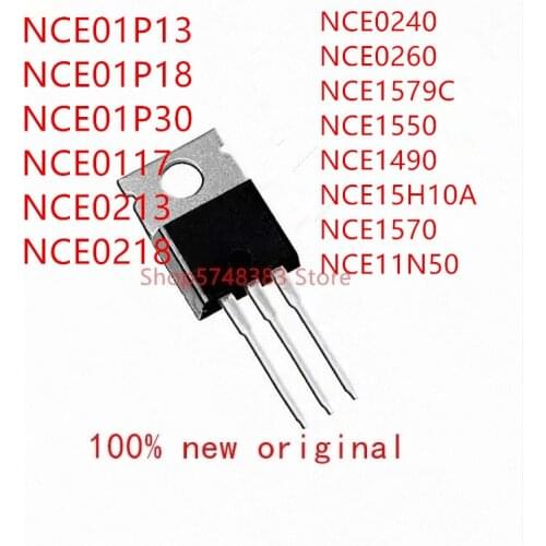 10PCS NCE01P13 NCE01P18 NCE01P30 NCE0117 NCE0213 NCE0218 NCE0240 NCE0260 NCE1579C NCE1550 NCE1490 NCE15H10A NCE1570 NCE11N50