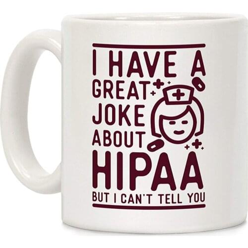 I Have A Great Joke About Hipaa White 11 Ounce Ceramic Coffee Mug