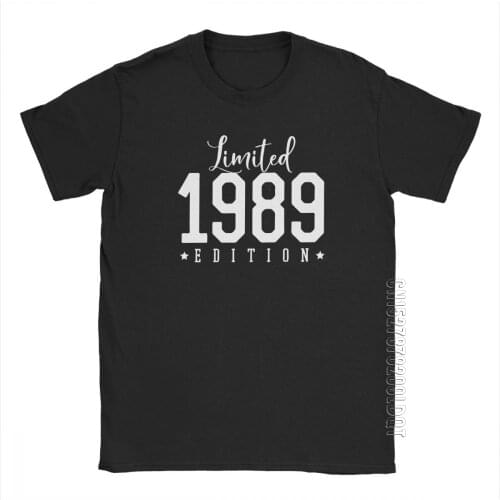 Limited 1989 Edition Birthday T Shirt Anniversary Birth Present T-Shirt Mans Short Sleeved Tee Shirt 100% Cotton Tops Original