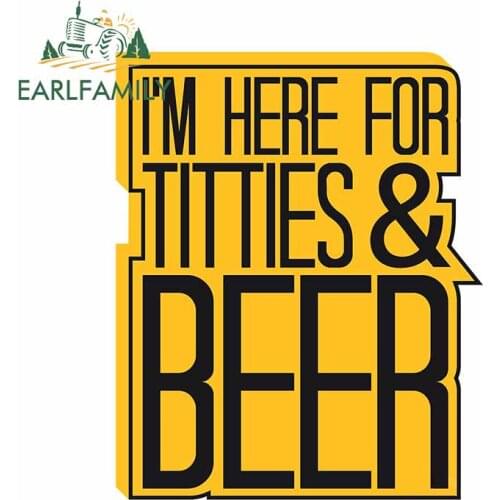 EARLFAMILY 13cm x 10.5cm for I Am Here for Tities and Beer Car Stickers VAN Cartoon Decal SUV RV Occlusion Scratch Decoration