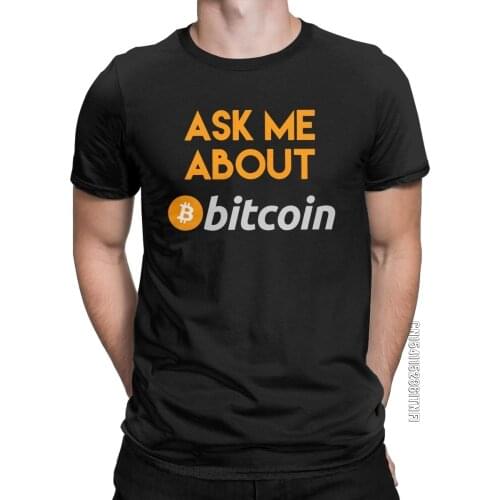Ask Me About Bitcoin T-Shirt Men Hipster Cotton Tees Round Neck Classic Short Sleeve T Shirts Big Size Tops
