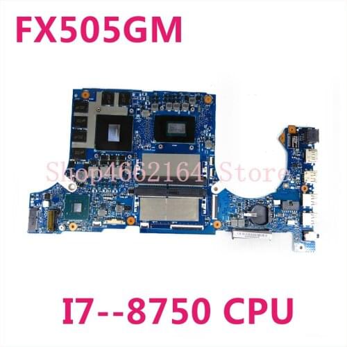 FX505GM For ASUS FX86F FX86FM FX505GM laptop motherboard FX505G mainboard I7--8750 CPU GTX1060M Tested