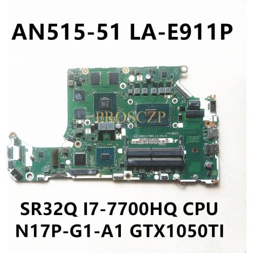 FOR ACER AN515 AN515-51 Laptop motherboard SR32Q I7-7700HQ CPU N17P-G1-A1 GTX1050TI with LA-E911P 100% working well