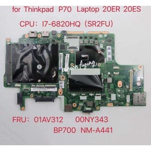 BP700 NM-A441 for Lenovo Thinkpad P70 Laptop Motherboard CPU:i7-6820HQ(SR2FU) FRU: 01AV312 00NY343 100% test Ok