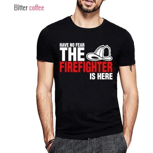 Funny Have No Fear The Firefighter Is Here Bottoming T Shirts Summer Custom short Sleeve For Male Tops & Tees