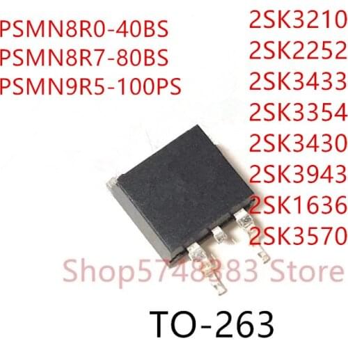 10PCS PSMN8R0-40BS PSMN8R7-80BS PSMN9R5-100PS 2SK3210 2SK2252 2SK3433 2SK3354 2SK3430 2SK3943 2SK1636 2SK3570 TO-263