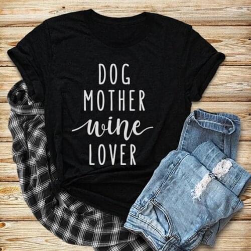 Dog Mother Wine Lover T-shirt Unisex Tshirt, Funny Dog Quote Tee Shirts Women T shirt Apparel Dog tops 90s female fashion tshirt