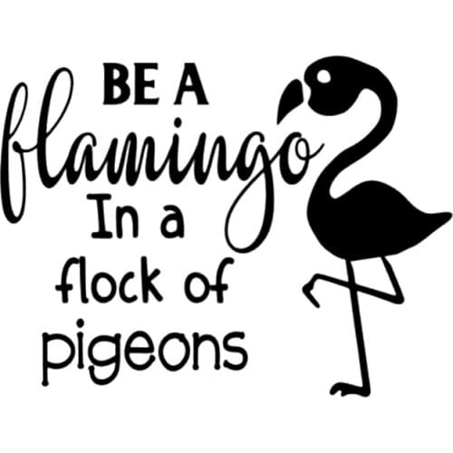 16CM*12CM Fun Be A Flamingo In A Flock Of Pigeons Vinyl Car-styling Car Sticker Decal Car Accessories