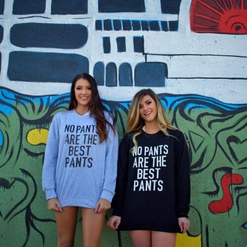 No Pants Are The Best Pants Sweatshirt - Womens Graphic Crewneck sweatshirt bff swetashirts casual tops jumper tumblr tops