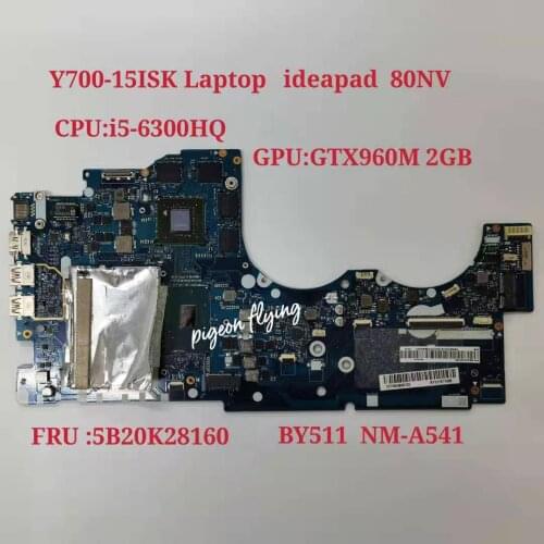 BY511 NM-A541 For Lenovo Ideapad Y700-15ISK Notebook Motherboard CPU:I5-6300HQ GPU:N16P-GX-A2 2G DDR4 FRU:5B20K28160Test ok