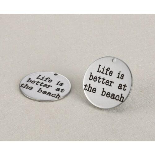 BULK 30 High Polished Stainless Steel Life Is Better At The Beach Charms Pendans 25mm