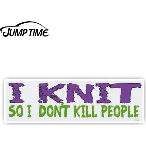 JumpTime 13cm x 3.8cm Funny Bumper Stickers Decals I Knit So I Don't Kill People Vinyl Decal Car Truck Window Car Accessories