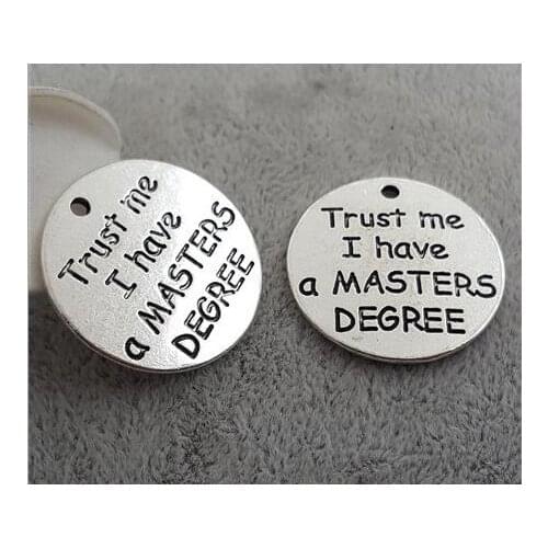 High Quality 20 Pieces/Lot Diameter 25mm Letter Printed Trust Me I Have A Masters Degree Round Words Enducation Charm Pendant