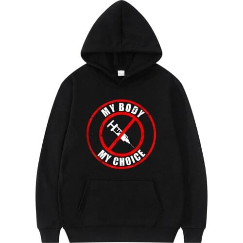 Popular My Body My Choice Vaccine Anti Vax Print Fashion Clothes Oversized Style Classic Wears Casual Comfortable Trend Hoodies