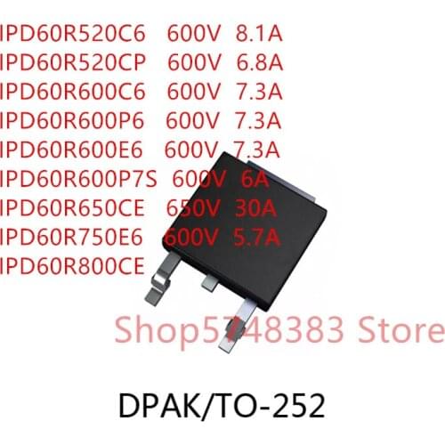 10PCS/LOT IPD60R520C6 IPD60R520CP IPD60R600C6 IPD60R600P6 IPD60R600E6 IPD60R600P7S IPD60R650CE IPD60R750E6 IPD60R800CE TO-252