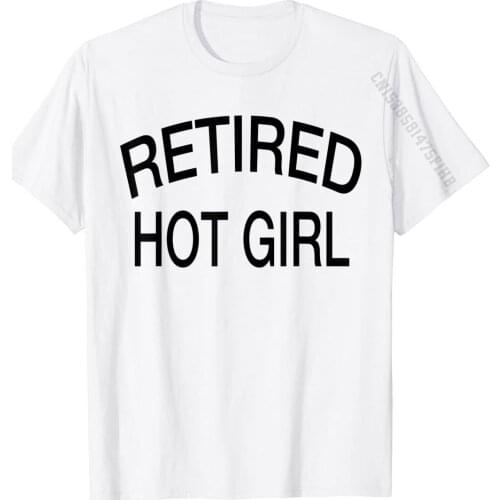 Retired Hot Girl Funny Couple T-Shirt Special Boy T Shirt Unique Tops Shirt Cotton Normal