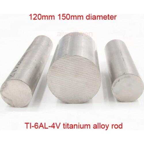 120mm 150mm diameter grade 5 Pure titanium bar GR5 titanium rod TI-6AL-4V BT6 TA6V YATB640 TC4 medical Ti stick